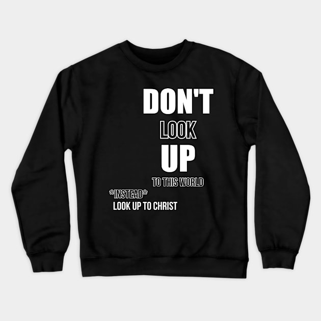 Look Up To Christ Crewneck Sweatshirt by Artaron